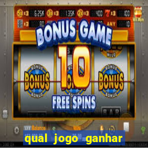 qual jogo ganhar dinheiro de verdade